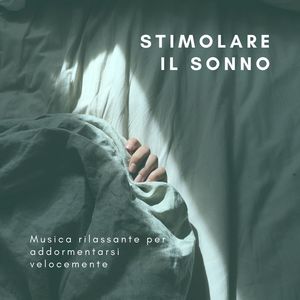 Stimolare il sonno: Musica rilassante per addormentarsi velocemente