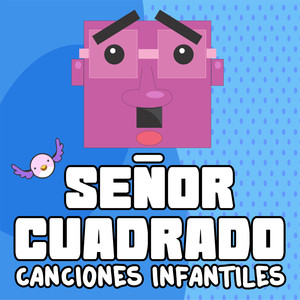 Señor Cuadrado Canciones Infantiles