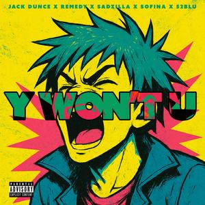 Y WON'T U (feat. Sadzilla, Sofina & 52blu)