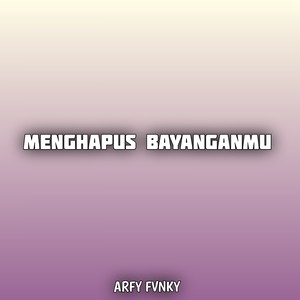 Menghapus Bayanganmu