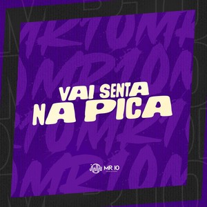 VAI SENTA NA PICA (Explicit)