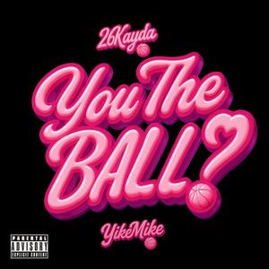 You The Ball (Explicit)