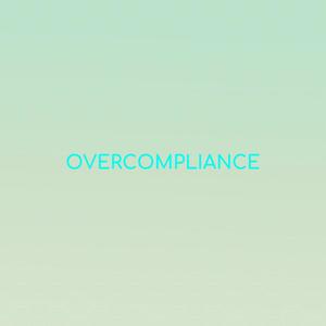 Overcompliance