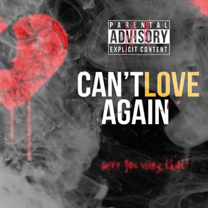 Can’t Love Again (Explicit)