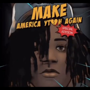 Make America Ytan Again (Explicit)