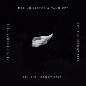 Let The Melody Talk (feat. Yano CPT)