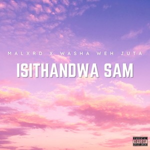 ISITHANDWA SAM (Explicit)