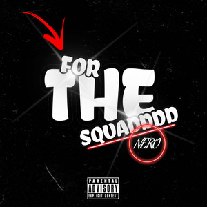 FOR THE SQUAD (Explicit)