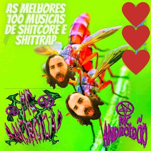 As melhores 100 músicas de shitcore e shittrap (Explicit)