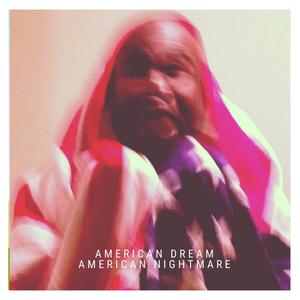 AMERICAN DREAM AMERICAN NIGHTMARE