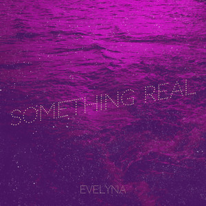 Something Real (Explicit)