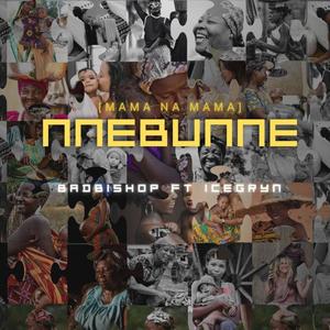 Nnebunne (mama na mama) (feat. Icegryn)