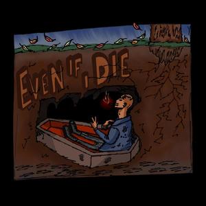 Even If I Die (Explicit)