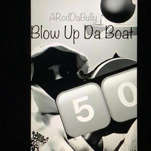 Blow Up Da Boat (Explicit)