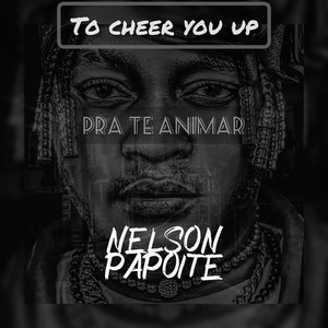 To Cheer You Up / Pra Te Animar