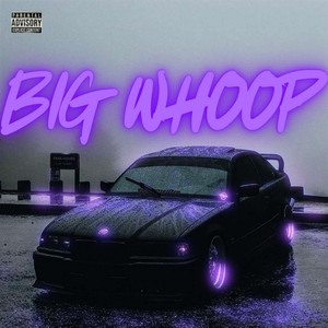BIG WHOOP (Explicit)