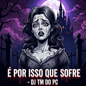 É POR ISSO QUE SOFRE