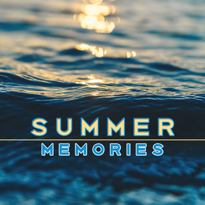 Summer Memories – Chill Out 2017, Peaceful Waves, Calming Sounds, Summer Relaxation