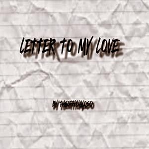 Letter To My Love