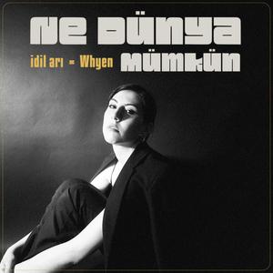 Ne Dünya Mümkün (feat. Whyen)