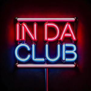 IN DA CLUB