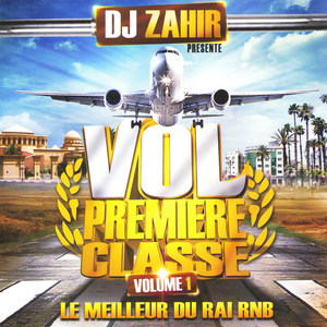 Dj Zahir, Vol Première Classe Vol. I (Le meilleur du Raï R'n'B)