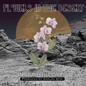 Flowers in the Desert(feat. Michelle Madrid) (Explicit)