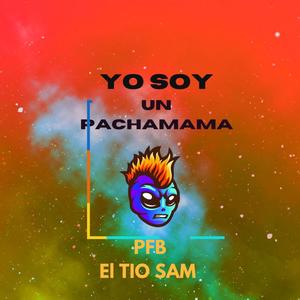 Yo Soy un Pachamama (feat. El Tio Sam)