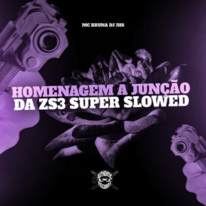 Homenagem a Junção da ZS3 (Super Slowed|Explicit)