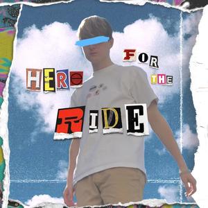 Here For the Ride