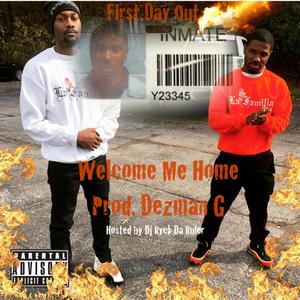 Welcome Me Home (First Day Out) [Hosted By DJ Ryck Da Rule] [Explicit]