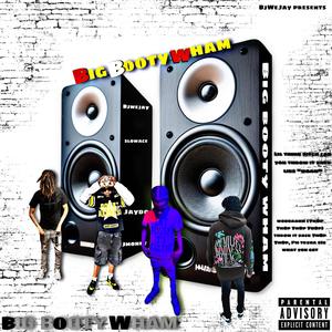 Big Booty Wham (feat. 2LowAce, Jaydo & Jmoney)