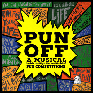 Pun-Off: A Musical Inside the High-Stakes World of Pun Competitions (Explicit)