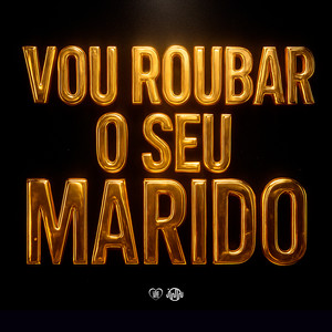 Vou Roubar O Seu Marido (Explicit)