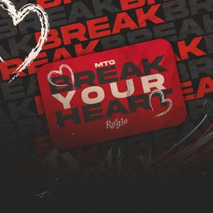 MTG BREAK YOUR HEART (Explicit)