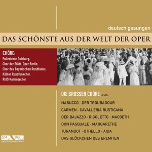 Das Schönste Aus Der Welt Der Oper - Die Großen Opernchöre