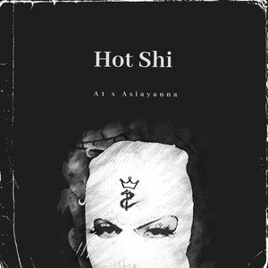 Hot Shi (feat. Asiaayanaa) [Explicit]