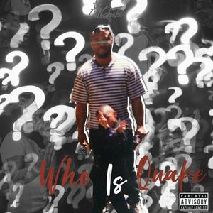 Who Is Quake (Explicit)