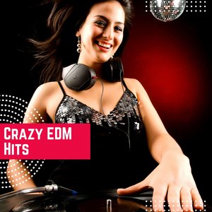 Crazy EDM Hits