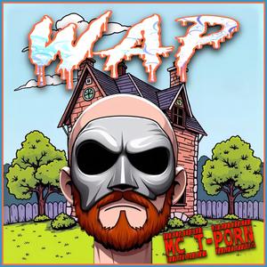 WAP (feat. MC T-Porn) (Explicit)