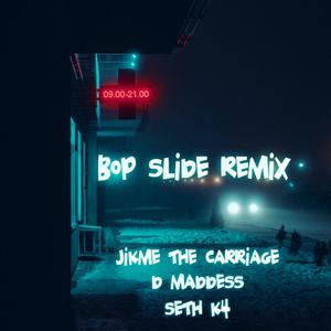 Bop Slide (feat. D Maddess & Seth K4) [Remix] [Explicit]