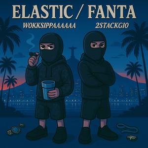Elastic / Fanta (feat. 2stackg1o)