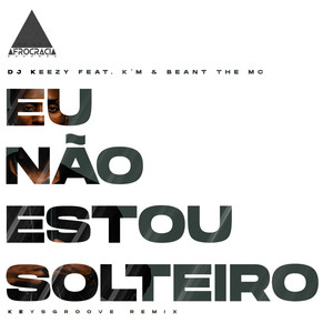 Eu Não Estou Solteiro (KeysGroove Remix)