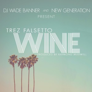 Wine (feat. Trez Falsetto) [Explicit]