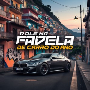 Rolê na Favela de Carro do Ano (Explicit)
