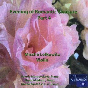 Evening of Romantic Pleasure, Pt. 4: Chopin, Drigo, Massenet, Vlasse, Drdla, Debussy, Saint Saens, Kreisler, Piazzolla ,Dvorak, Korngold