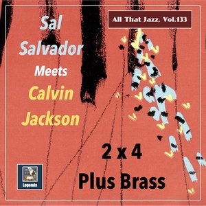 All That Jazz, Vol. 133: Calvin Jackson Meets Sal Salvador – 2 by 4 Plus Brass