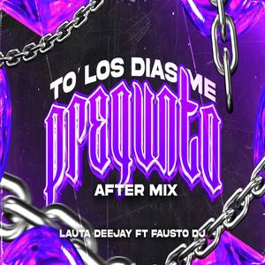 To' Los Dias Me Preguntan (feat. Lauta Deejay) (After Mix)