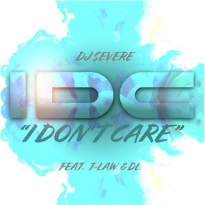 I Don't Care(feat. T-Law & Dl)