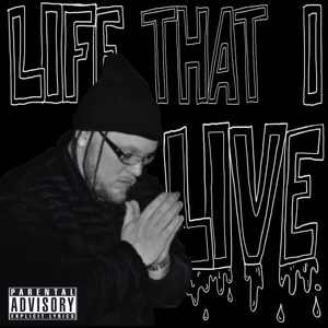 Life That I Live (Explicit)